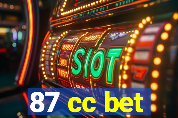 87 cc bet
